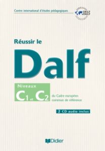 REUSSIR LE DALF C1 &#43; C2 (&#43; CD)