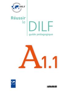 REUSSIR LE DILF A1.1 GUIDE PEDAGOGIQUE