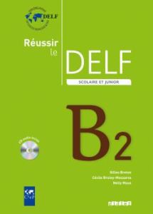 REUSSIR LE DELF SCOLAIRE ET JUNIOR B2 (&#43; CD)  (NOUVELLE EDITION)