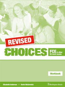 REVISED Choices FCE and other B2-level exams Workbook Student's Book