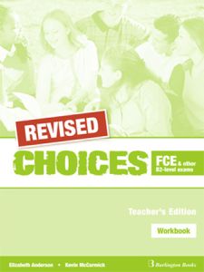 REVISED Choices FCE and other B2-level exams Workbook Teacher's Book