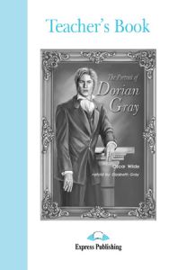 THE PORTRAIT OF DORIAN GRAY TEACHER'S BOOK (GRADED LEVEL 4)