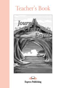 JOURNEY TO THE CENTRE OF THE EARTH TEACHER'S BOOK (GRADED READER LEVEL 1)