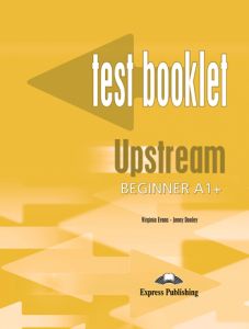 UPSTREAM BEGINNER A1&#43; TEST BOOKLET
