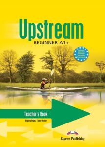UPSTREAM BEGINNER A1&#43; TEACHER'S BOOK