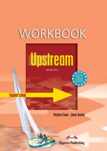 UPSTREAM LEVEL B1&#43; WORKBOOK TEACHER'S BOOK