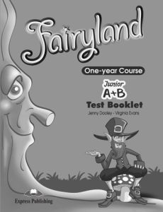 FAIRYLAND JUNIOR A&#43;B  ONE-YEAR COURSE TEST BOOKLET (GREECE)