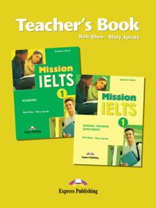 MISSION IELTS 1 ACADEMIC & MISSION IELTS 1 GENERAL TRAINING SUPPLEMENT TEACHER'S BOOK