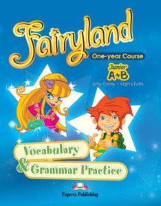 FAIRYLAND JUNIOR A&#43;B ONE-YEAR COURSE VOCABULARY & GRAMMAR PRACTICE