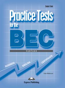 PRACTICE TESTS FOR THE BEC VANTAGE STUDENT'S BOOK