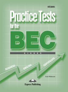 PRACTICE TESTS FOR THE BEC HIGHER WITH ANSWERS