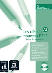 Les clés du nouveau DELF A2 - Guide pédagogique &#43; CD