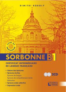 Sorbonne B1 Certificat Intermédiare de Langue Française – Livre du professeur