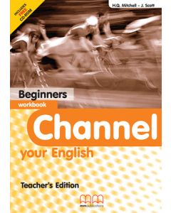 CHANNEL YOUR ENGLISH BEGINNERS - WORKBOOK TEACHER'S EDITION