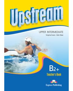 UPSTREAM B2&#43; UPPER-INTERMEDIATE TEACHER'S BOOK REVISED 2015