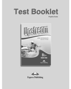 UPSTREAM B2&#43; UPPER-INTERMEDIATE TEST BOOKLET REVISED 2015
