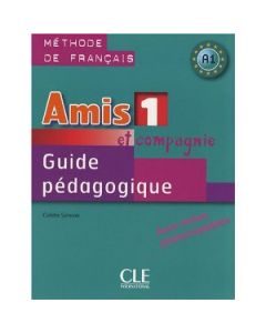 AMIS ET COMPAGNIE 1 A1 GUIDE PEDAGOGIQUE