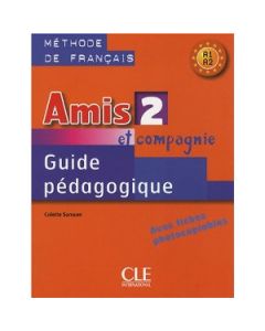 AMIS ET COMPAGNIE 2 A1 &#43; A2 GUIDE PEDAGOGIQUE