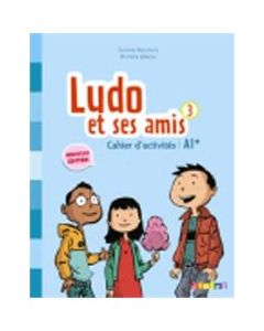 LUDO ET SES AMIS 3 A1&#43; Cahier D'activités N/E