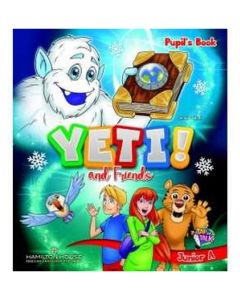 YETI AND FRIENDS JUNIOR A PUPILS BOOK