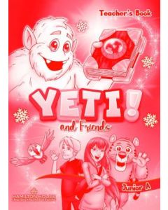 YETI AND FRIENDS JUNIOR A Teacher's Book