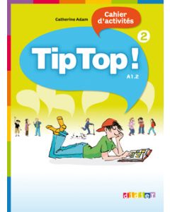 TIP TOP 2 A1.2 CAHIER D'EXERCICES